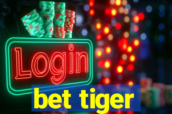 bet tiger