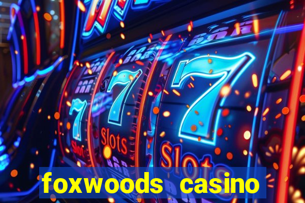 foxwoods casino hotel ct