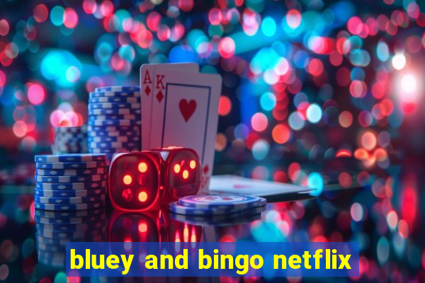 bluey and bingo netflix