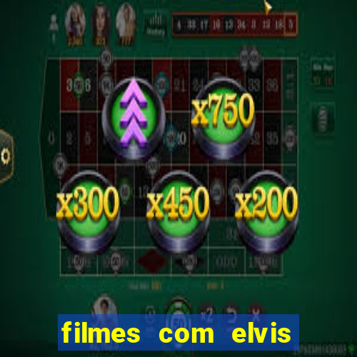 filmes com elvis presley dublado