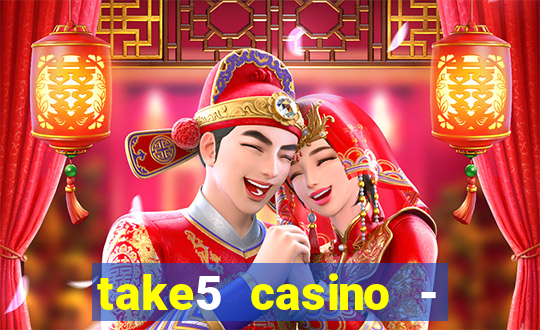 take5 casino - slot machines