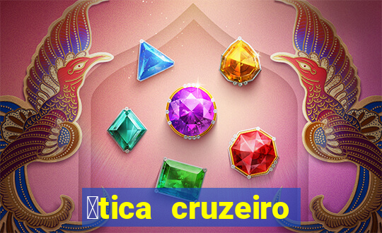 贸tica cruzeiro vila formosa