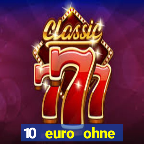 10 euro ohne einzahlung casino 2022