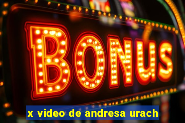 x video de andresa urach