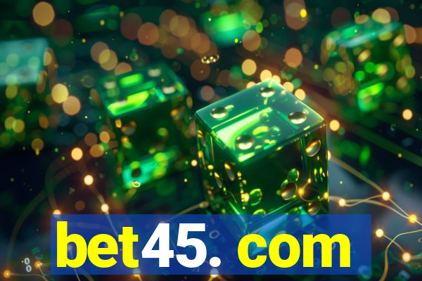 bet45. com