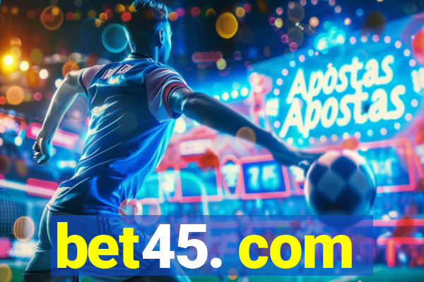 bet45. com