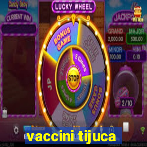 vaccini tijuca