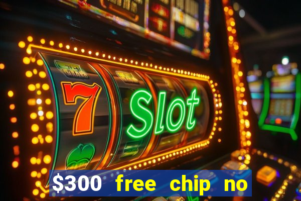 $300 free chip no deposit casino canada real money