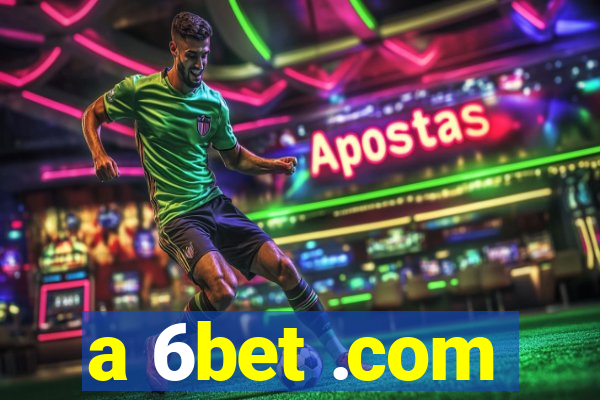 a 6bet .com