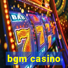 bgm casino