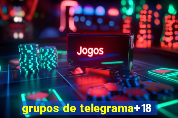 grupos de telegrama+18