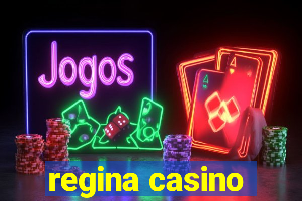 regina casino