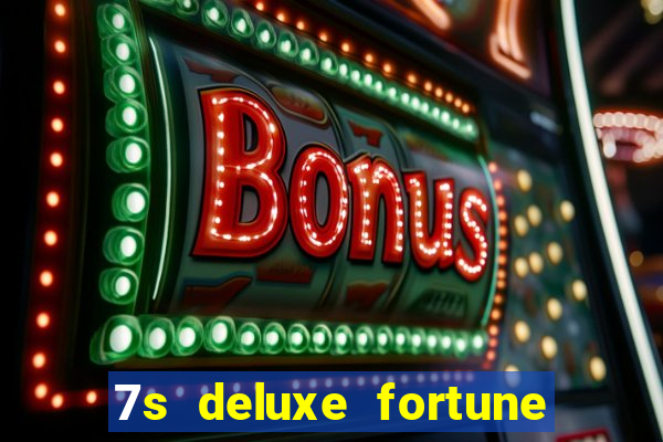 7s deluxe fortune spins slot