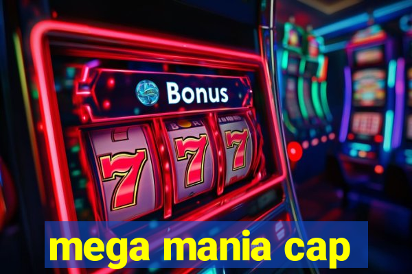 mega mania cap