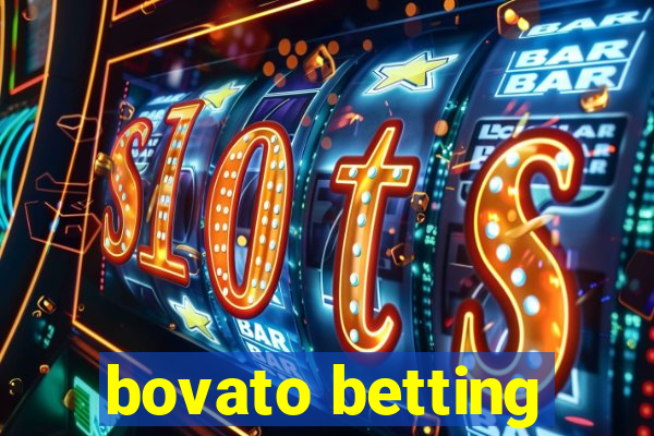 bovato betting