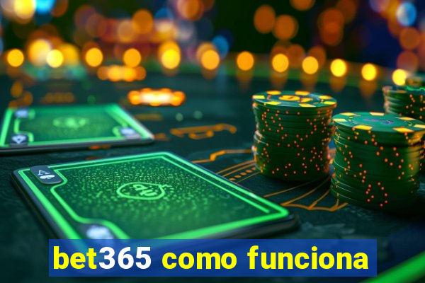 bet365 como funciona