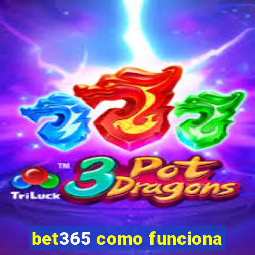 bet365 como funciona