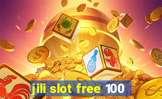 jili slot free 100