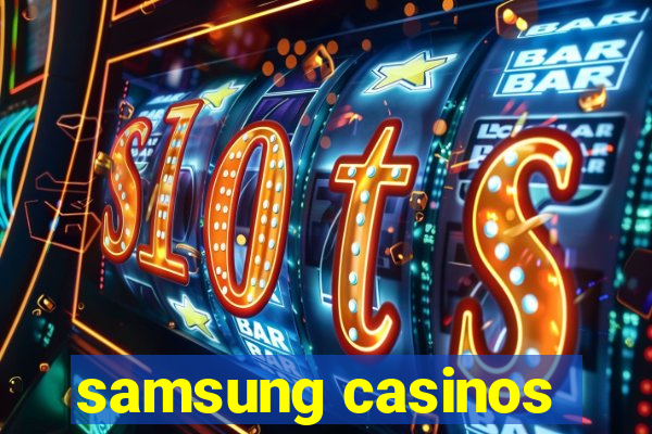 samsung casinos