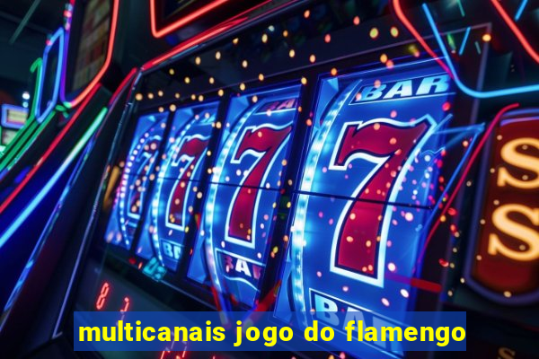 multicanais jogo do flamengo