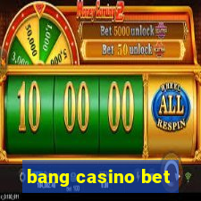 bang casino bet