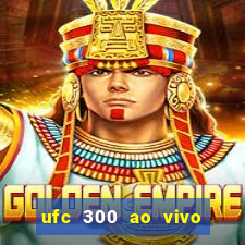 ufc 300 ao vivo online grátis