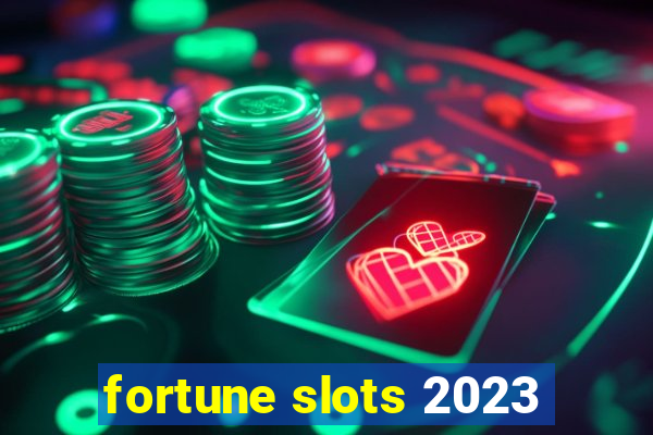 fortune slots 2023