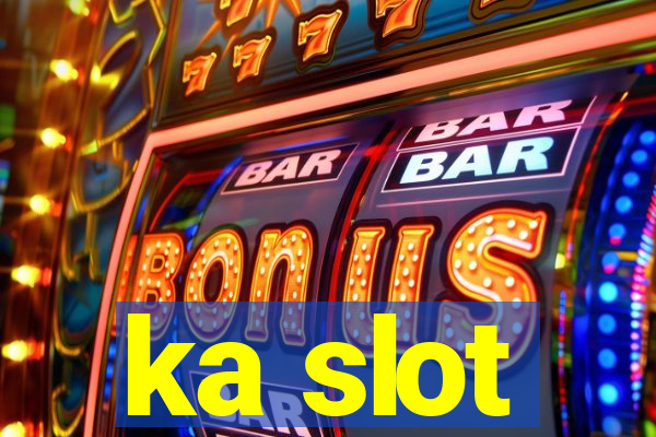 ka slot