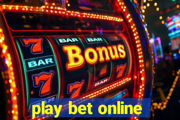 play bet online