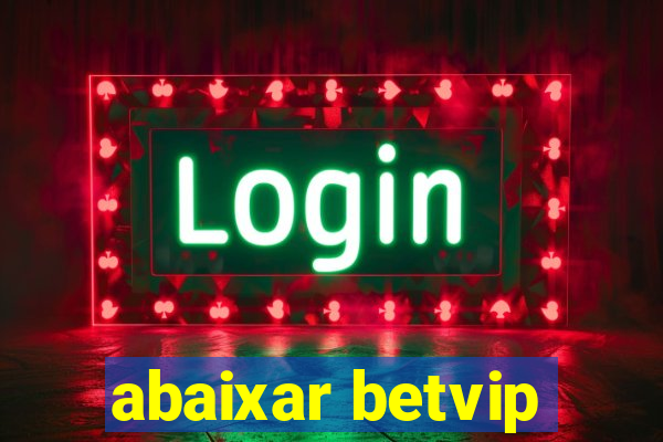 abaixar betvip