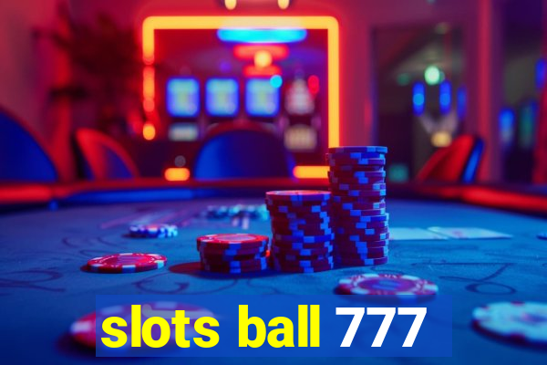 slots ball 777