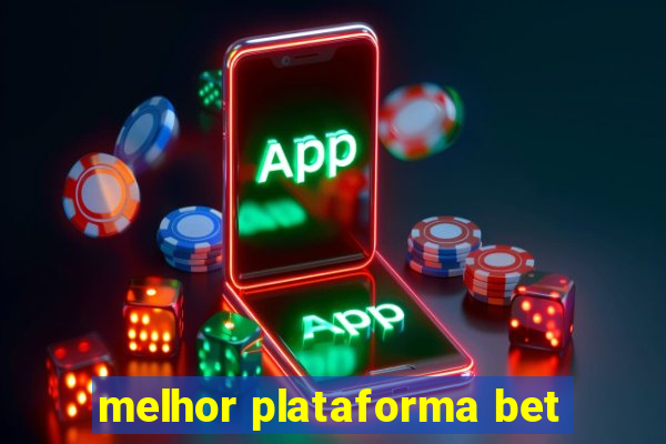 melhor plataforma bet