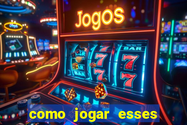 como jogar esses jogos que ganha dinheiro