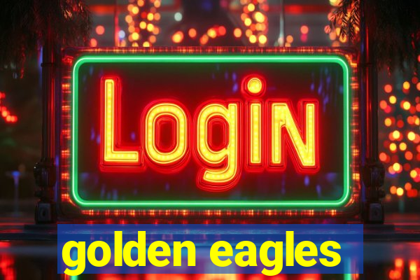 golden eagles