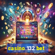 casino 132 bet