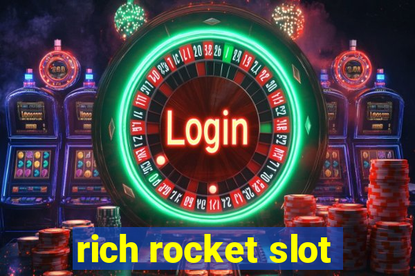 rich rocket slot