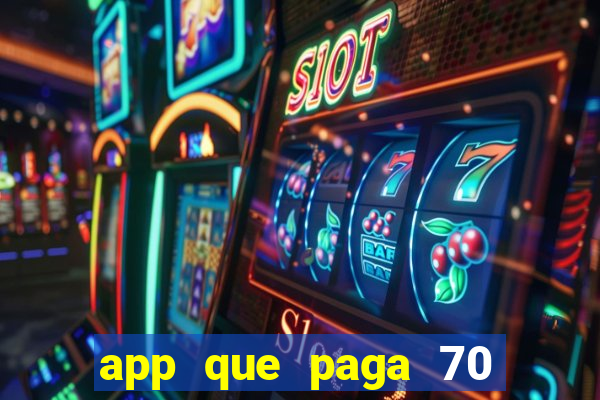 app que paga 70 reais para se cadastrar