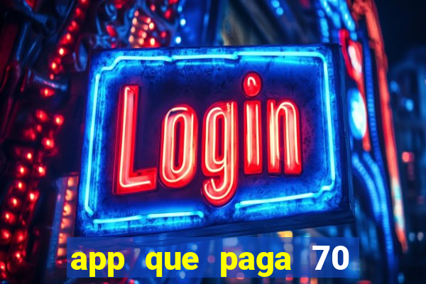 app que paga 70 reais para se cadastrar