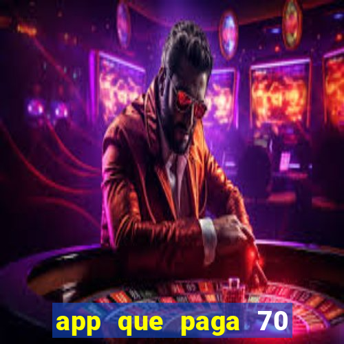 app que paga 70 reais para se cadastrar