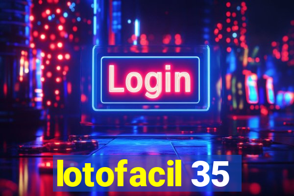 lotofacil 35