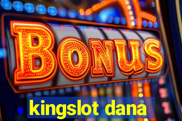 kingslot dana