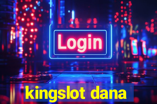 kingslot dana