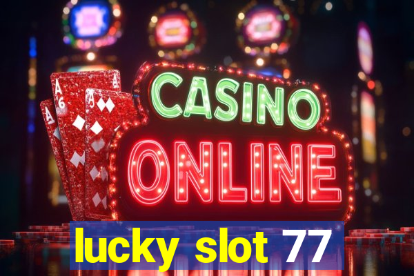 lucky slot 77