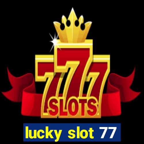 lucky slot 77