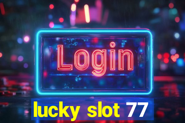 lucky slot 77