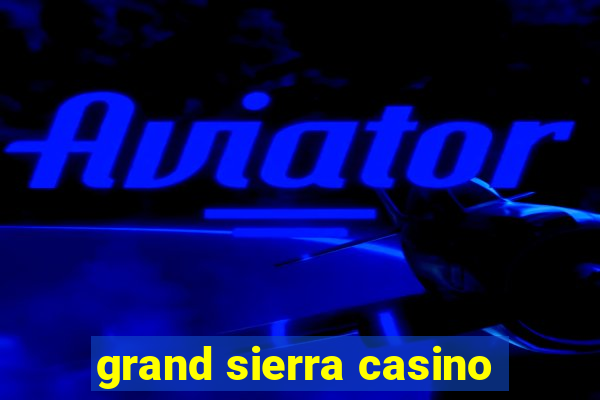 grand sierra casino