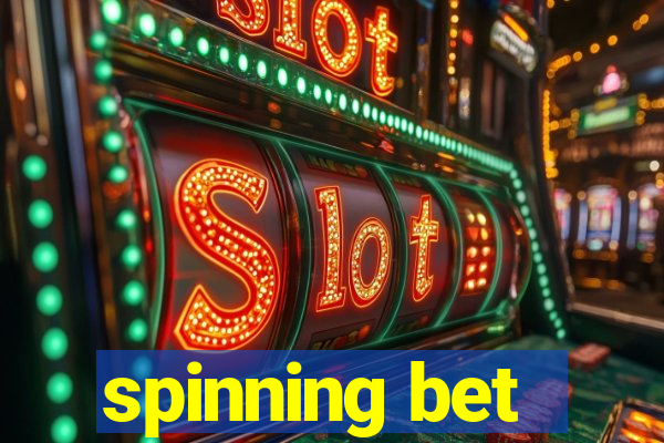 spinning bet