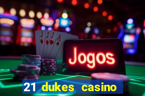 21 dukes casino play online