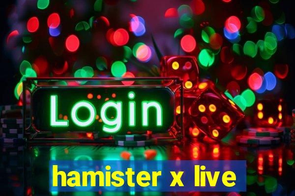 hamister x live