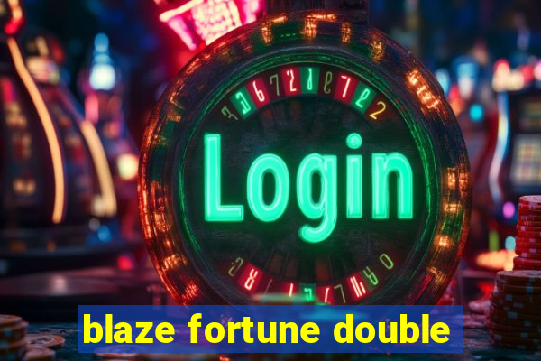 blaze fortune double